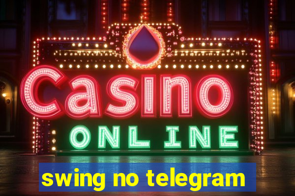 swing no telegram